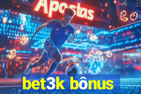 bet3k bônus